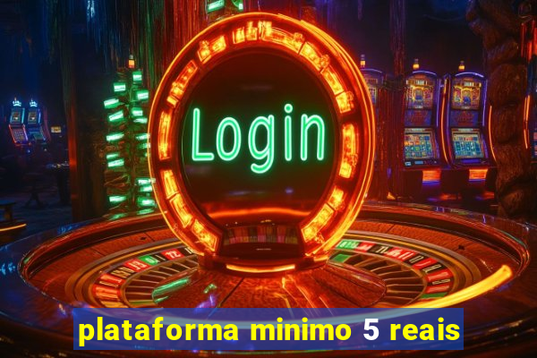 plataforma minimo 5 reais